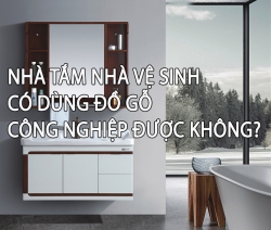 nha tam nha ve sinh co dung do go cong nghiep duoc khong